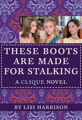 These Boots Are Made for Stalking (ebok) av Lisi Harrison