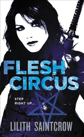 Flesh Circus (ebok) av Lilith Saintcrow
