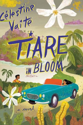 Tiare in Bloom - A Novel (ebok) av Célestine Vaite