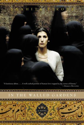 In the Walled Gardens - A Novel (ebok) av Anahita Firouz