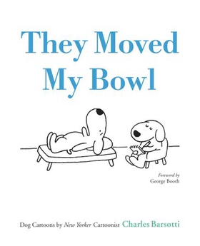 They Moved My Bowl - Dog Cartoons by New Yorker Cartoonist Charles Barsotti (ebok) av Charles Barsotti