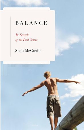 Balance - In Search of the Lost Sense (ebok) av Scott McCredie