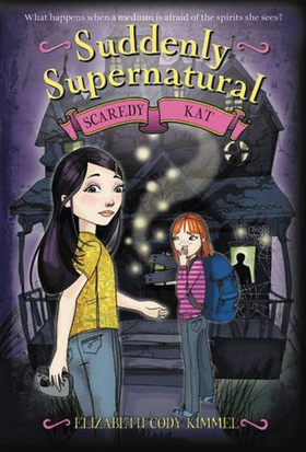 Suddenly Supernatural: Scaredy Kat (ebok) av Elizabeth Cody Kimmel