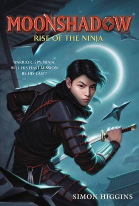 Moonshadow - Rise of the Ninja (ebok) av Simon Higgins
