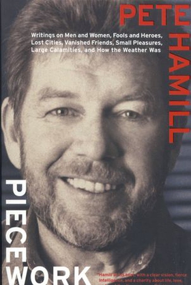 Piecework - Writings on Men & Women, Fools and Heroes, Lost Cities, Vanished Calamities and How the Weather Was (ebok) av Pete Hamill