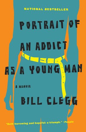 Portrait of an Addict as a Young Man - A Memoir (ebok) av Bill Clegg