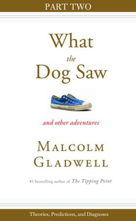 Theories, Predictions, and Diagnoses - Part Two from What the Dog Saw (ebok) av Malcolm Gladwell