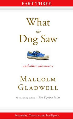 Personality, Character, and Intelligence - Part Three from What the Dog Saw (ebok) av Malcolm Gladwell
