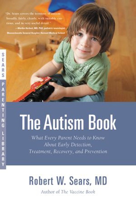 The Autism Book - What Every Parent Needs to Know About Early Detection, Treatment, Recovery, and Prevention (ebok) av Robert W. Sears
