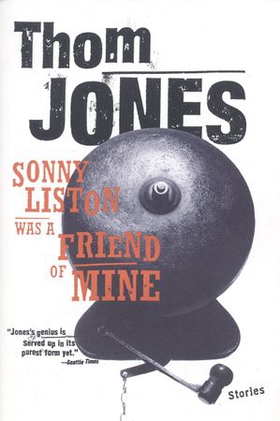 Sonny Liston Was a Friend of Mine - Stories (ebok) av Thom Jones