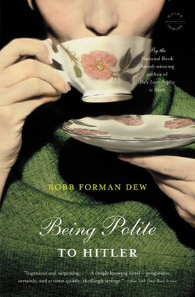 Being Polite to Hitler - A Novel (ebok) av Robb Forman Dew