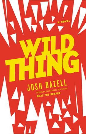 Wild Thing - A Novel (ebok) av Josh Bazell