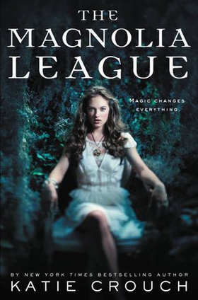 The Magnolia League (ebok) av Katie Crouch