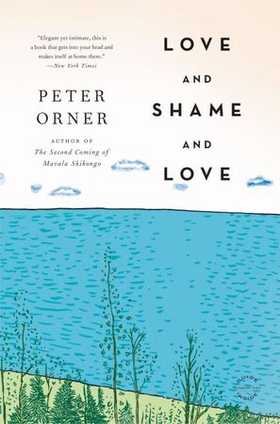 Love and Shame and Love - A Novel (ebok) av Peter Orner