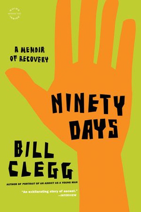 Ninety Days - A Memoir of Recovery (ebok) av Bill Clegg