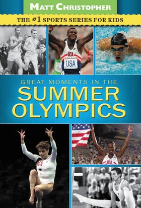 Great Moments in the Summer Olympics (ebok) av Matt Christopher
