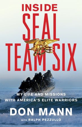 Inside SEAL Team Six - My Life and Missions with America's Elite Warriors (ebok) av Don Mann
