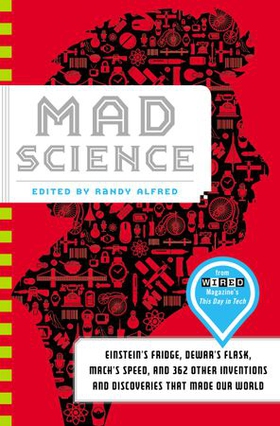 Mad Science - Einstein's Fridge, Dewar's Flask, Mach's Speed, and 362 Other Inventions and Discoveries That Made Our World (ebok) av -