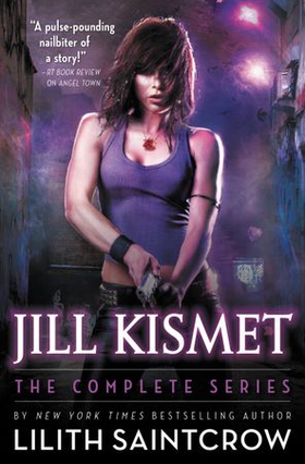 Jill Kismet - The Complete Series (ebok) av Lilith Saintcrow