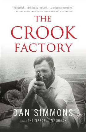 The Crook Factory (ebok) av Dan Simmons