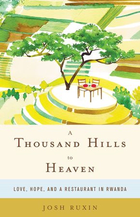 A Thousand Hills to Heaven (ebok) av Josh Ruxin