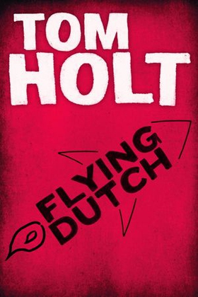 Flying Dutch (ebok) av Tom Holt