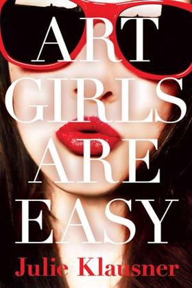Art Girls Are Easy (ebok) av Julie Klausner