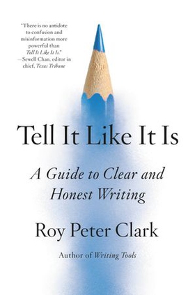 Tell It Like It Is - A Guide to Clear and Honest Writing (ebok) av Roy Peter Clark