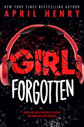 Girl Forgotten (ebok) av April Henry