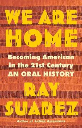 We Are Home - Becoming American in the 21st Century: an Oral History (ebok) av Ray Suarez