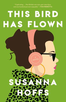 This Bird Has Flown - A Novel (ebok) av Susanna Hoffs