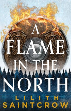 A Flame in the North (ebok) av Lilith Saintcrow