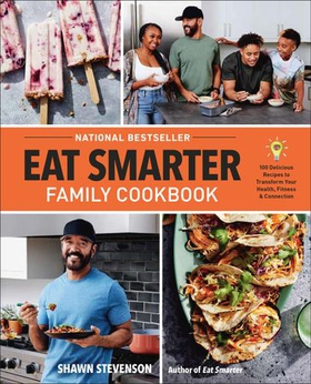 Eat Smarter Family Cookbook - 100 Delicious Recipes to Transform Your Health, Happiness, and Connection (ebok) av Shawn Stevenson