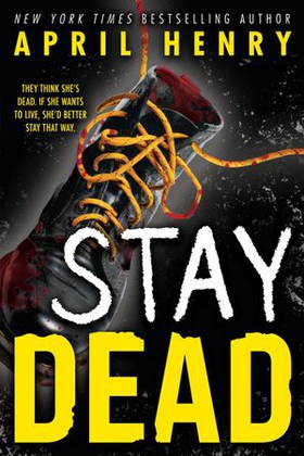 Stay Dead (ebok) av April Henry