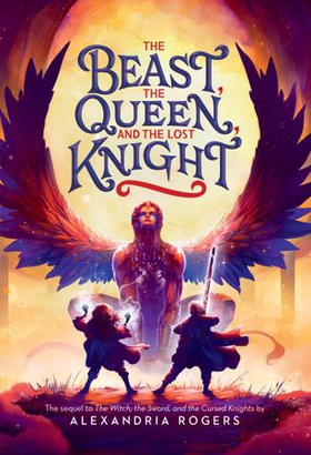 The Beast, the Queen, and the Lost Knight (ebok) av Alexandria Rogers