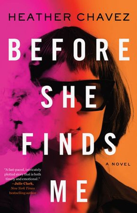Before She Finds Me - A Novel (ebok) av Heather Chavez