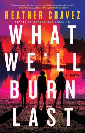 What We'll Burn Last (ebok) av Heather Chavez