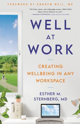 Well at Work - Creating Wellbeing in any Workspace (ebok) av Sternberg, MD, Esther M.