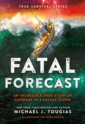 Fatal Forecast - An Incredible True Story of Courage In a Savage Storm (ebok) av Michael J. Tougias