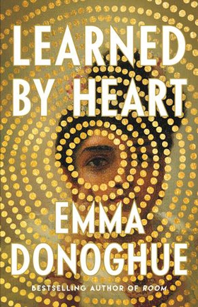 Learned by Heart (ebok) av Emma Donoghue