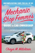 Mechanic Shop Femme's Guide to Car Ownership