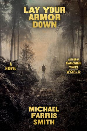 Lay Your Armor Down - A Novel (ebok) av Michael Farris Smith