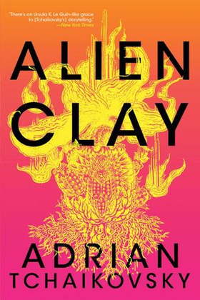 Alien Clay (ebok) av Adrian Tchaikovsky