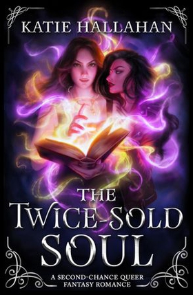 The Twice-Sold Soul - A Second-Chance Queer Fantasy Romance (ebok) av Katie Hallahan