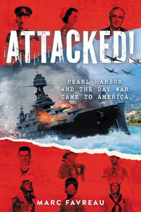 Attacked! - Pearl Harbor and the Day War Came to America (ebok) av Marc Favreau