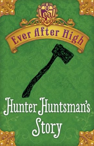 Ever After High Shorts: Hunter Huntsman's Sto