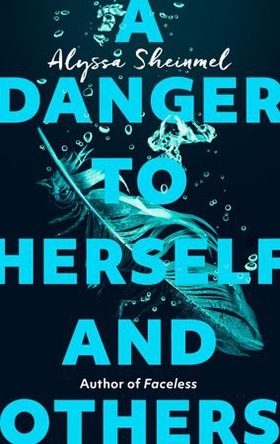 A Danger to Herself and Others - From the author of Faceless (ebok) av Alyssa Sheinmel