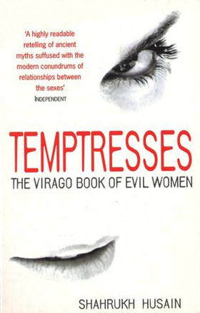 Temptresses - The Virago Book of Evil Women (ebok) av Shahrukh Husain