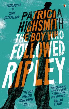 The Boy Who Followed Ripley - The fourth novel in the iconic RIPLEY series - now a major Netflix show (ebok) av Patricia Highsmith