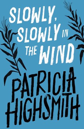 Slowly, Slowly in the Wind - A Virago Modern Classic (ebok) av Patricia Highsmith